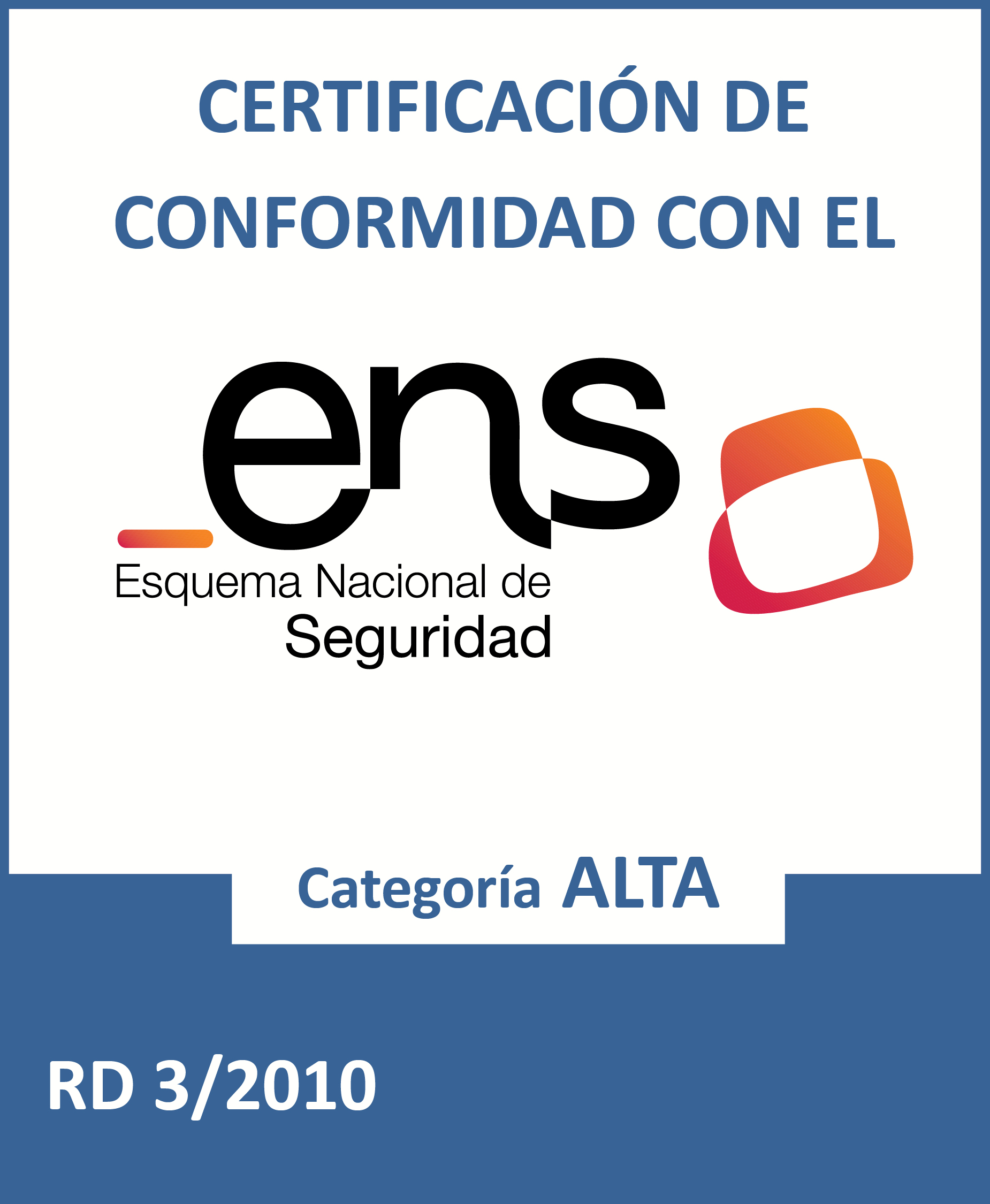ENS - Certificado de Conformidad con el Esquema Nacional de Seguridad - Categoría Alta (Abre nueva ventana)